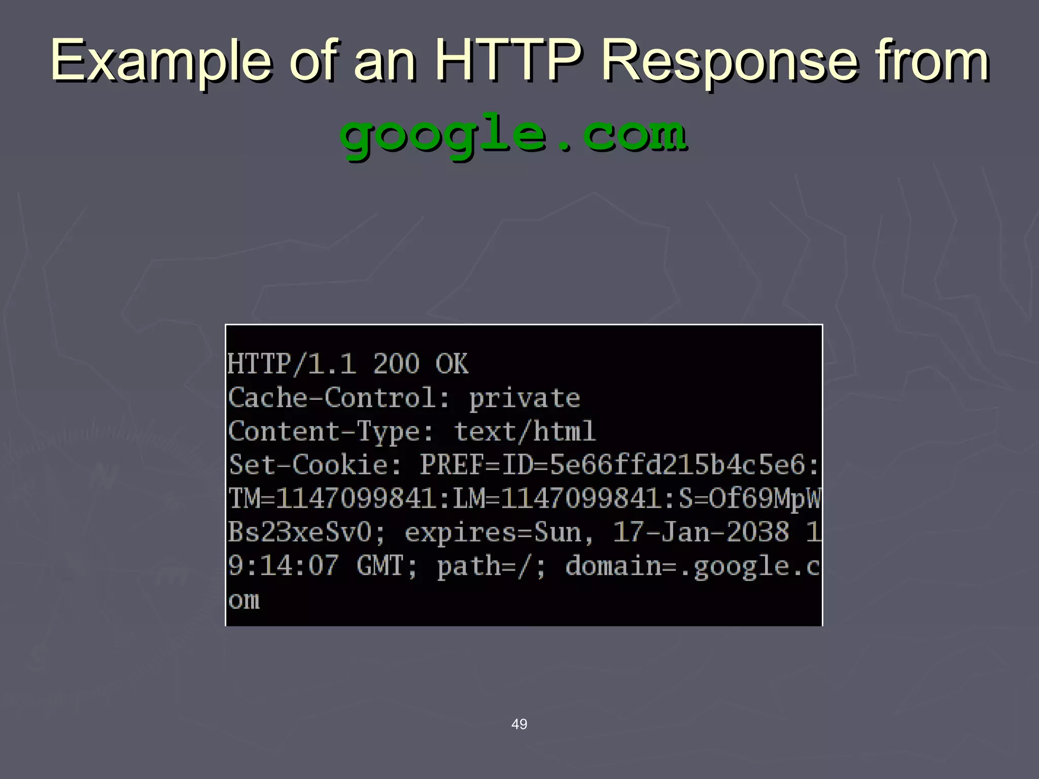 49
Example of an HTTP Response fromExample of an HTTP Response from
google.comgoogle.com
 