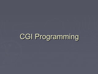 CGI ProgrammingCGI Programming
 