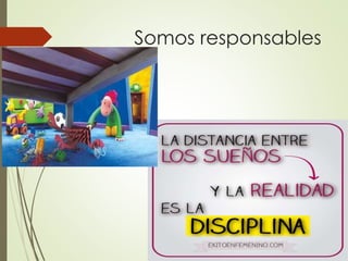 Somos responsables
 