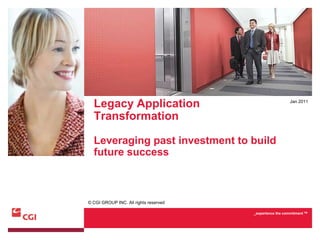 Jan 2011 Legacy Application TransformationLeveraging past investment to build future success 