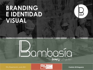BRANDING
E IDENTIDAD
VISUAL
TFG_Presentación_Junio 2021 Carlota Gil Noguera
 