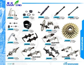 ABR2001 SF-QR16
                      CCE2001   SF-BB13       ECE2001    SF-BB01               EJE2001 SF-AX01R               EJE2002 SF-AX01F
                                  5 PCS                 C/TORNILLO                    TRASERO - 145MM          DELANTERO - 108MM
           31.8MM




JDR2001 SF-HP10
             8 PCS   ABR2002 SF-QR23                          FRE2001 SF-DB03
                                31.8MM                           C/PUNTILLA - NEGRO




                                                                                                                                   REPUESTOS
                                                                                                        PCH2001 SF-FW02
          SF-QR06                                                                                               6V - 14-28D
LLV2001                                                                 COLOR NEGRO
          ALUMINIO     MAZ2005 SF-A224                      MAZ2006 SF-A231
                                  ALUMINIO                   ALUMINIO - CASSETTE




                                     COLOR NEGRO                                                COLOR NEGRO
MAZ2001 SF-HB03R                                              MAZ2003 SF-A203
                        MAZ2002 SF-HB11                                                                 MAZ2004 SF-A221
            ACERO                                                                                                ALUMINIO
                                     ACERO                                ALUMINIO
 