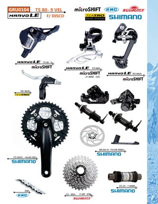 GRU0104            TS 80- 9 VEL
                          F/ DISCO




                       TS 80 - 9                                                              318g

                                                                FD-M62

                                                                                                RD-M62L
                                                      31.8MM - 44D




      RS-360A




                                                                     BR-M416 - FH/HB RM65


 FC-M431 - 44x32-22D




                                                                                     ES 25 - 118MM

          Z99
                                     CS - MX5   11-32T - 275g
 