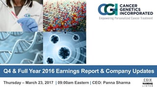 Q4  &  Full  Year  2016  Earnings  Report  &  Company  Updates
Thursday  – March  23,  2017    |  09:00am  Eastern  | CEO:  Panna  Sharma
 