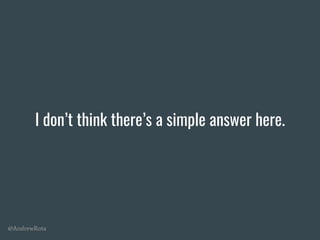 @AndrewRota
I don’t think there’s a simple answer here.
 