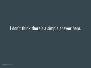 @AndrewRota
I don’t think there’s a simple answer here.
 