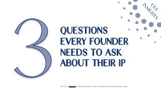 QUESTIONS
EVERY FOUNDER
NEEDS TO ASK
ABOUT THEIR IP
This article does not constitute legal advice and is intended for informational purposes only.
 