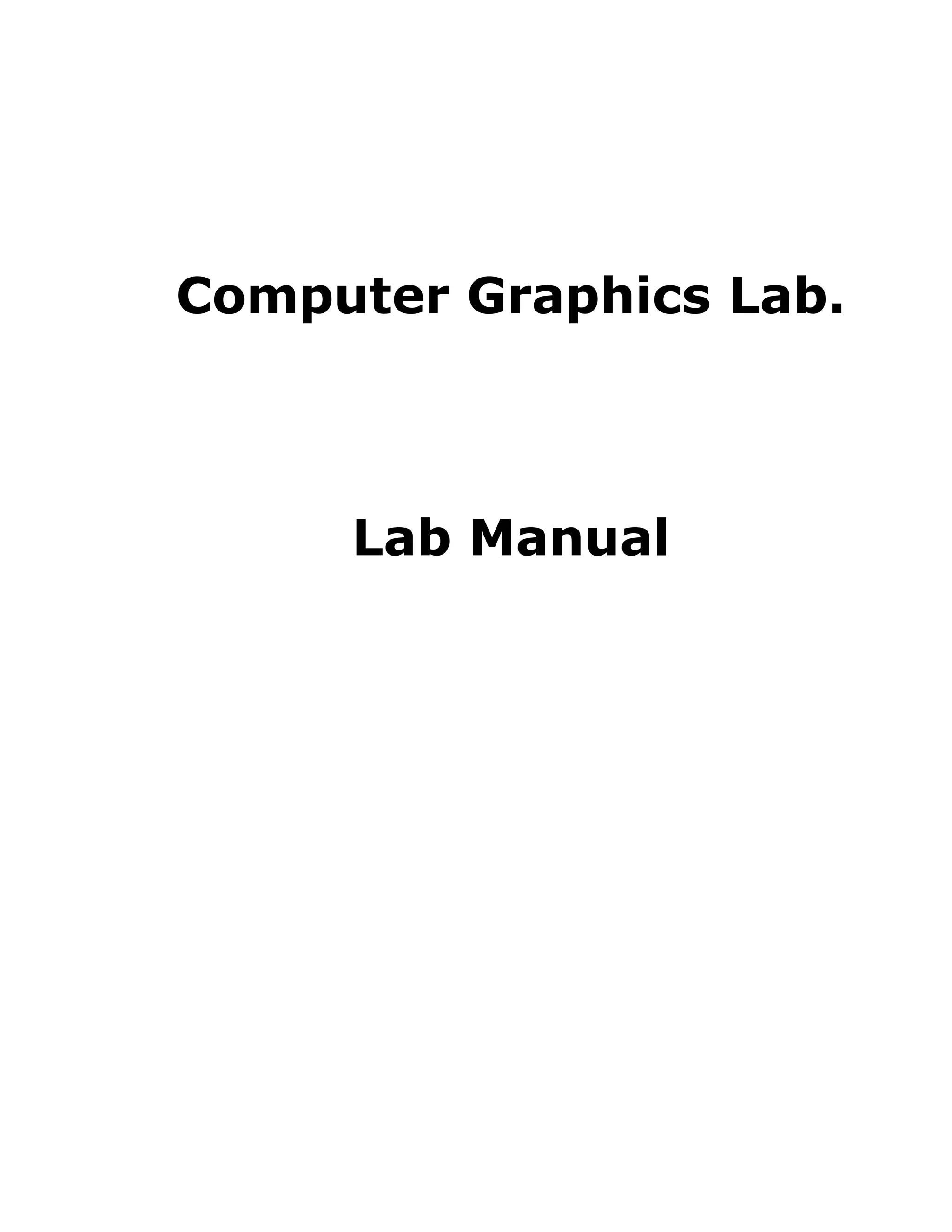 Computer Graphics Lab.
Lab Manual
 