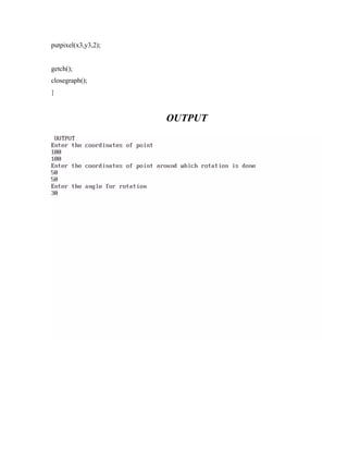 putpixel(x3,y3,2);
getch();
closegraph();
}
OUTPUT
 