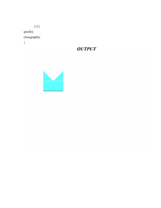 }}}}
getch();
closegraph();
}
OUTPUT
 