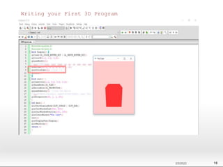 Writing your First 3D Program
2/3/2023 18
 