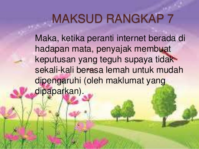 MAKSUD RANGKAP 7
Maka, ketika peranti internet berada di
hadapan mata, penyajak membuat
keputusan yang teguh supaya tidak
...