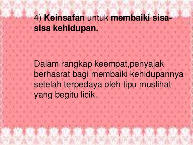 4) Keinsafan untuk membaiki sisa-
sisa kehidupan.
Dalam rangkap keempat,penyajak
berhasrat bagi membaiki kehidupannya
sete...