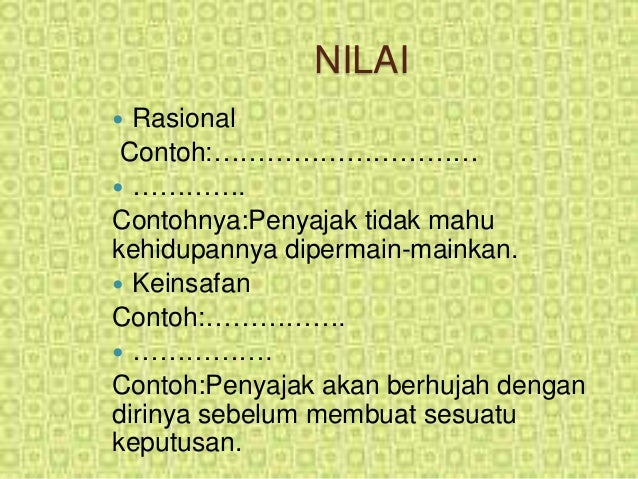 NILAI
 Rasional
Contoh:…………………………
 ………….
Contohnya:Penyajak tidak mahu
kehidupannya dipermain-mainkan.
 Keinsafan
Conto...