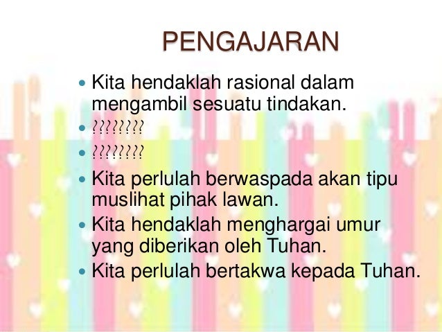 PENGAJARAN
 Kita hendaklah rasional dalam
mengambil sesuatu tindakan.
 ????????
 ????????
 Kita perlulah berwaspada ak...