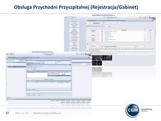 Obsługa Przychodni Przyszpitalnej (Rejestracja/Gabinet)

11

2013-12-10

Synchronizing Healthcare

 