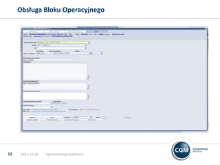 Obsługa Bloku Operacyjnego

12

2013-12-10

Synchronizing Healthcare

 