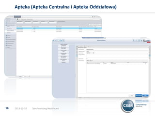 Apteka (Apteka Centralna i Apteka Oddziałowa)

16

2013-12-10

Synchronizing Healthcare

 