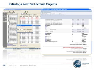Kalkulacja Kosztów Leczenia Pacjenta

20

2013-12-10

Synchronizing Healthcare

 
