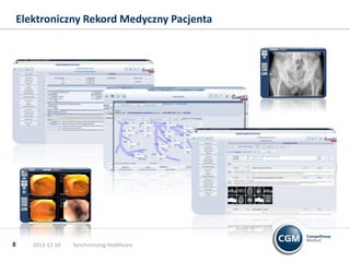 Elektroniczny Rekord Medyczny Pacjenta

8

2013-12-10

Synchronizing Healthcare

 