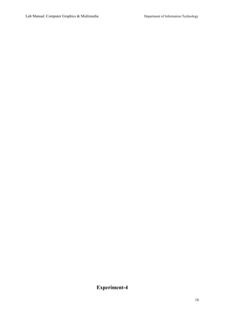 Lab Manual: Computer Graphics & Multimedia Department of Information Technology 
Experiment-4 
16 
 