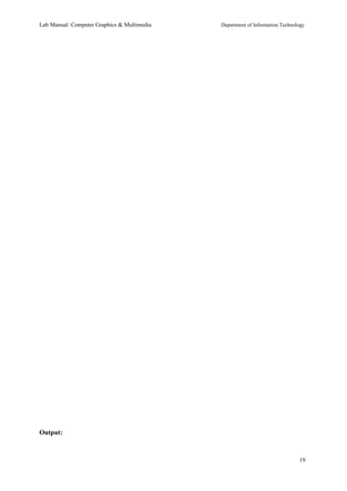 Lab Manual: Computer Graphics & Multimedia Department of Information Technology 
Output: 
19 
 