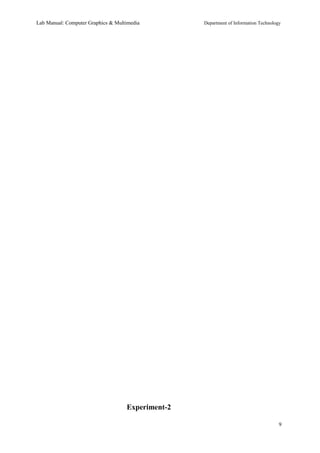 Lab Manual: Computer Graphics & Multimedia Department of Information Technology 
Experiment-2 
9 
 