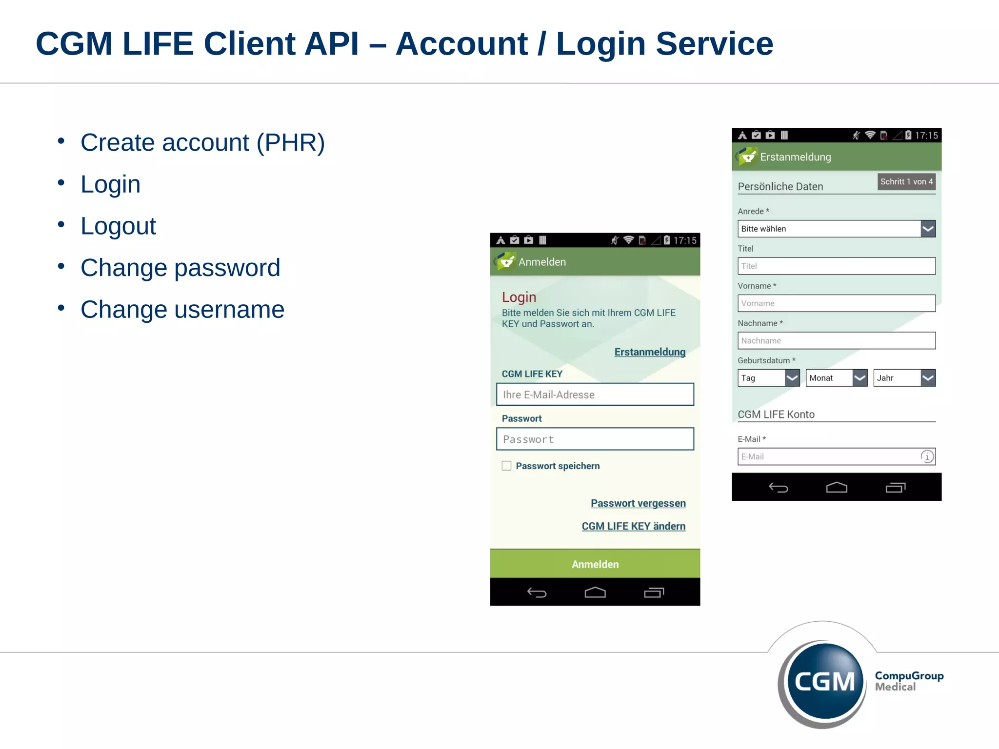 CGM LIFE Client API – Account / Login Service
• Create account (PHR)
• Login
• Logout
• Change password
• Change username
 