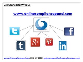 Get Connected With Us:
www.onlinecompliancepanel.com
www.onlinecompliancepanel.com | 510-857-5896 | customersupport@onlinecompliancepanel.com
 