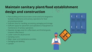 Maintain sanitary operation of food
plant/establishment premises
• Floor and Drains
⚬ floor is keep clean and in good repa...
