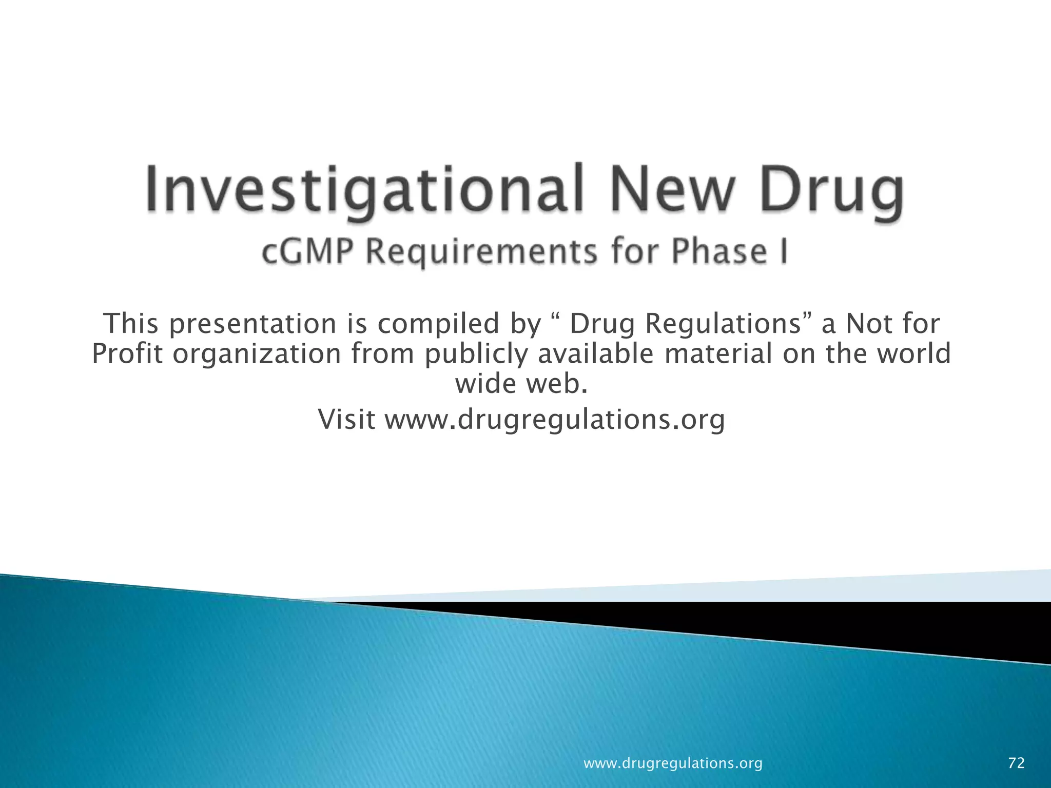This presentation is compiled by “ Drug Regulations” a Not for
Profit organization from publicly available material on the world
                            wide web.
                  Visit www.drugregulations.org




                                     www.drugregulations.org        72
 