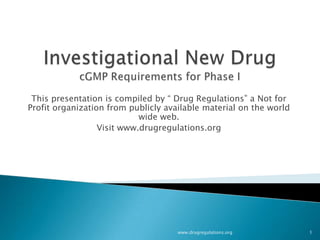 This presentation is compiled by “ Drug Regulations” a Not for
Profit organization from publicly available material on the world
                            wide web.
                  Visit www.drugregulations.org




                                     www.drugregulations.org        1
 