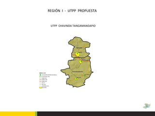 REGIÓN  I  -  UTPP  PROPUESTA UTPP  CHAVINDA TANGAMANDAPIO 