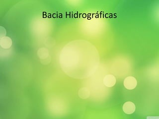 Bacia Hidrográficas 
 