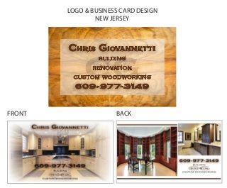 CHRIS GIOVANNETTI
CG
BULDING
RENOVATION
CUSTOM WOODWORKING
609 - 977- 3149
LOGO & BUSINESS CARD DESIGN
NEW JERSEY
FRONT BACK
 