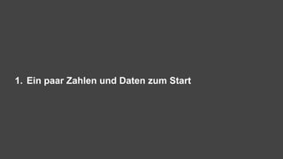1. Ein paar Zahlen und Daten zum Start
 