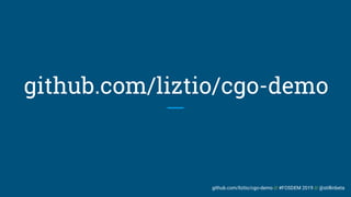github.com/liztio/cgo-demo // #FOSDEM 2019 // @stillinbeta
github.com/liztio/cgo-demo
 