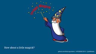 github.com/liztio/cgo-demo // #FOSDEM 2019 // @stillinbeta
How about a little magick?
 