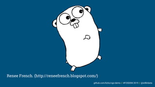github.com/liztio/cgo-demo // #FOSDEM 2019 // @stillinbeta
Renee French. (http://reneefrench.blogspot.com/)
 