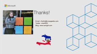 Email: charlin@crossgeeks.com
Twitter: chard003
Blog: www.xamgirl.com
Thanks!
 