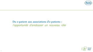 Du e-patient aux associations d’e-patients :
l’opportunité d’endosser un nouveau rôle
25
 