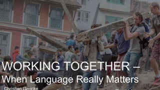 WORKING TOGETHER –
When Language Really Matters
 