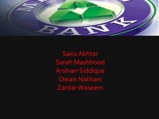 Saira Akhtar
Sarah Mashhood
Arshian Siddique
 Owais Nathani
Zardar Waseem
 