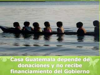 Casa Guatemala Needs your Help!