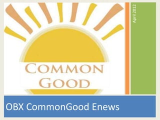 April 2012
OBX CommonGood Enews
 