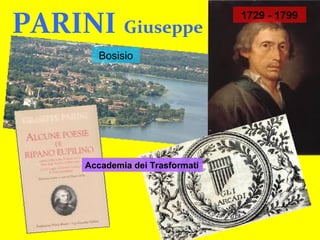 PARINI Giuseppe
1729 - 1799
Bosisio
Accademia dei Trasformati
 