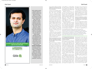 CG_Qlik_View:7_8.qxd 7/17/2014 1:31 PM Page 7 
Chief Guest Chief Guest 
contrary QlikView is a complete platform 
that enables enterprises to rapidly deploy 
robust dashboards and BI apps that can 
bring together data from multiple sources 
and enable business users to search, visual-ize 
and explore information 
QlikView is used by businesses of all 
sizes and from across all sectors for 
improving its decision-making with near 
real time access to data and insights. 
QlikView is already used by organizations 
worldwide and in India, including Canon, 
Mahindra and Mahindra, HDFC Life, SAB 
Miller India, Flipkart, Sathya Retail, 
Ramakrishna Forgings Ltd., 
ThangamayilJewellery Ltd., and hundreds 
others. Today, we’ve over 32,000 cus-tomers 
globally that cut across small, 
medium and large enterprises. 
Uniquely in the BI space, we pioneered 
the in-memory model to offer an ‘associa-tive’ 
search engine, giving customers 
access to explore data more intuitively to 
discover answers and ask questions they’ve 
never even thought of asking. QlikView is 
both powerful and yet easy and intuitive to 
use, so user adoption is widespread. 
FOR ORGANIZATIONS LOOKING FOR BIG DATA ANALYTICS, 
QLIKVIEW’S PATENTED IN-MEMORY DATA ENGINE COMPRESSES 
TYPICAL DATA BY A FACTOR OF 10, MEANING A SINGLE 256GB RAM 
SERVER CAN LOAD UPWARDS OF 2TB OF UNCOMPRESSED DATA. 
THIS REPRESENTS BILLIONS OF ROWS WHILE OFFERING RESPONSE 
RATES ONLY POSSIBLE WITH IN-MEMORY ARCHITECTURES. 
Do you think the market of big data analyt-ics 
is a challenging one? Do you think your 
application can easily handle big data faster, 
accurately and efficiently? 
Big Data is a hot topic, but it can get com-plex 
and difficult to leverage if companies 
do not have the right approach or tool. 
The ability to glean insights from data 
coming from various sources, make sense 
of it and understand its relevance, is key to 
getting value out of Big Data. In particu-lar, 
we believe in democratizing analytics 
of big data so lots of decision makers can 
get access to the data and cure the BI 
myopia. For example, our customer King 
analyses 100 million rows of Candy Crush 
player data a day using QlikView, but it’s 
not just data scientists that are doing so— 
it’s game designers, financial analysts, 
marketers, to help them make smarter 
decisions, faster. 
For organizations looking for big data 
analytics, QlikView’s patented in-memory 
data engine compresses typical data by a 
factor of 10, meaning a single 256GB 
RAM server can load upwards of 2TB of 
uncompressed data. This represents bil-lions 
of rows while offering response rates 
only possible with in-memory architec-tures. 
Other QlikView features such as 
‘document chaining’ and ‘binary load’ fur-ther 
accelerate the exploration of very 
large data sets. This is the path chosen by 
many QlikView customers to analyze ter-abytes 
of data stored in data warehouses or 
Hadoop clusters and similar repositories. 
For companies that have invested in a 
large data warehouse or other Big Data 
infrastructure and don’t want to load all 
data into the QlikView in-memory engine, 
QlikView Direct Discovery is a hybrid 
approach that leverages both in-memory 
data and data that is dynamically queried 
from an external source. 
How big is the opportunity of mobile BI 
solutions? Do you think the growing adop-tion 
of tablets, and of course, smart phones, 
has fueled the growth of overall mobile BI 
market in India? 
Over the last couple of years, use of BI has 
seen a sea of change with the advent of 
sophisticated smartphones and mobile 
tools like tablets. This has led to a neces-sary 
shift in the way BI is being leveraged 
to gain business value. Mobility takes user-driven 
BI (or what we call Business 
Discovery) to the next level making it the 
new normal. As corporations focus on 
delivering real-time business data to the 
mobile workforce in a device independent 
environment, they will start embracing 
mobile BI. Qlik ensures decision making is 
not hampered by devices. Our solutions are 
available across devices and can be used on 
the go,whether on desktops, laptops, 
mobile phones or tablets. 
QlikView today is offered in the cloud. 
What customers are looking for and buy-ing 
are domain-and industry-specific apps 
that run in the cloud. QlikView is the 
leading platform for creating these analyt-ic 
apps that are so easy to use and deploy 
that our partner community is creating 
hundreds of them to solve specific cus-tomer 
challenges. These range from spe-cialized 
areas of market research, to con-tact 
centers, sports statistics, workforce 
management solutions and a sales tracking 
app specific to mutual fund companies. 
These QlikView apps are deployed in the 
cloud, via a SaaS (software-as-a-service) 
model. 
When it comes to enterprise BI 
deployments, there’re still some challenges 
to solve regarding what data customers are 
willing to put in the cloud and how they 
access that data. From a pure deployment 
perspective, however, QlikView can easily 
run on cloud infrastructure. For example 
we run our demo site on Amazon AWS. 
WE MAKE THE BEST BI TOOLS AND APPLICATIONS 
FOR THE AGE OF BIG-DATA 
Jaydeep Deshpande 
Regional Marketing Manager 
Qlik India 
DATA CARRIES INFOR-MATION 
TROVES IF 
STORED, MINED AND 
ANALYZED INTELLI-GENTLY. 
YES, ONCE 
THE BURDEN TO CIOS 
AND IT ADMINISTRA-TORS, 
DATA HAS 
BECOME A GREAT 
SOURCE OF INFOR-MATION 
AND BUSI-NESS 
FORECASTING. 
AND THAT FIELD IS 
ANALYTICS, MORE 
PRECISELY BI (BUSI-NESS 
INTELLIGENCE). 
INDIA IS A FIT CASE 
FOR THE ADOPTION 
OF SUCH APPLICA-TIONS 
WHERE 
MOUNDS OF DATA 
GET GENERATED BY 
GOVERNMENTS AND 
ENTERPRISES ON A 
DAILY BASIS. IN AN 
INTERACTION WITH 
DIGITAL EDGE’S MD 
QAISAR ALAM, 
JAYDEEP DESHPANDE, 
REGIONAL MARKET-ING 
MANAGER, QLIK 
INDIA, A LEADING BI 
COMPANY, SPEAKS 
ABOUT THE GROW-ING 
MARKET OF BUSI-NESS 
ANALYTICS AND 
THE OPPORTUNITIES 
IT BRINGS TO HIS 
COMPANY. EXCERPTS! 
Do you think the market for BI (business 
intelligence) has seen rapid growth in India? 
What are the reasons for the rapid growth 
of this market segment? 
In India we’ve been witnessing a substan-tial 
increase in the demand for BI solutions 
from verticals such as manufacturing, 
BFSI, retail, telecom and FMCG. 
Customers are increasingly deploying BI 
to make their organizations more efficient 
and productive. As a user-driven BI leader, 
Qlik is seeing strong demand and opportu-nities 
in the Indian market as more compa-nies 
recognize the value of leveraging 
user-driven data analytics to make better 
and faster decisions. Around the world, we 
work with over 32,000 customers and in 
India, companies from across such as 
Mahindra & Mahindra and HDFC Life are 
using the QlikView Business Discovery 
platform to transform data into an asset. 
The reason for this rapid adoption is 
because Indian organizations are not 
bound by the traditions that hold back the 
established markets and are therefore more 
open to innovations. This is stemming 
from the organizational realization that 
information is changing the world and 
every business user is contributing to that 
transformation. 
So far in 2014, we’ve seen continuing 
momentum and are further expanding our 
customer base, helping organizations to 
empower users in easily discovering 
insights, collaborating and making better 
decisions, and doing what is necessary to 
propel their businesses forward. 
Where do you position Qlik vis-a-vis other BI 
players such as SAP, IBM, Oracle, Microsoft, 
SAS, Ramco, Microstrategy, and Tableau? Is 
Qlik more suitable for small and medium 
enterprises (SMEs)? 
Qlik has always been at the forefront of 
innovation. We continue to disrupt the 
market with the QlikView Business 
Discovery platform. Business Discovery, or 
what Gartner refers to as Data Discovery, 
has transformed the BI (business intelli-gence) 
industry, and is regarded as the 
mainstream architecture for BI today. 
That’s also the reason why Qlik has been 
ranked as a leader in the Gartner Magic 
Quadrant for Business Intelligence and 
Analytics Platforms for four consecutive 
years, ahead of the traditional BI players. 
QlikView Business Discovery is based on 
the philosophy that decision-making is col-laborative, 
associative, social and with 
today’s pace of business it also needs to be 
on the fly. QlikView Business Discovery is 
easy to deploy, extremely user friendly and 
simplified. This is the new normal that 
other traditional BI players large and small 
are trying to catch up with. There’re other 
visualization tools which may not be a 
strategic enterprise offering and have lim-ited 
scalability, data federation, collabora-tion 
and exploration capabilities. On the 
DIGITAL 8 JUNE 2014 DIGITAL EDGE EDGE JUNE 2014 9 
