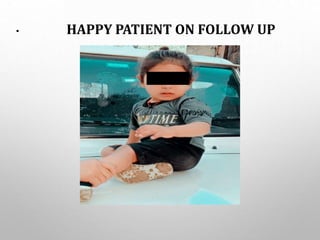 • HAPPY PATIENT ON FOLLOW UP
 