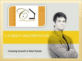 C.G.REALTY SOLUTION PVT.LTD



         Creating Growth in Real Estate

Default address Avenue, 4214,
Postal code 80.250-210 / Curitiba PR BR   |   +55 32 3836 55 55
                                              +55 32 9685 55 55   |   www.default.com
 