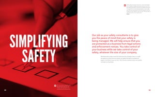 Our job as your safety consultants is to give
you the peace of mind that your safety is
being managed. We will help ensure that you
are protected as a business from legal actions
and enforcement notices. You take control of
your business while we take control of your
safety, whatever the size of your company.
“C&G Safety have been instrumental in the improvement
of our Health and Safety performance. We are one of the
UK’s leading shop fitters carrying out hundreds of projects,
it is essential we maintain high standards on every single
site. C&G was instrumental in both the education and the
auditing of every single site we work upon. We have seen a
vast improvement of our audit scores.”
RailstonRailston
0302
simplifying
safety
We have worked consistently with
the same major clients for over
15 years, clear testament to our
commitment and professionalism.
We believe that success comes from hard work and constantly invest in our staff
and systems to ensure that we maintain the highest standards of professional
support. Our ethos is to put you first - this is how we continue to grow our business
and retain our key clients.
 